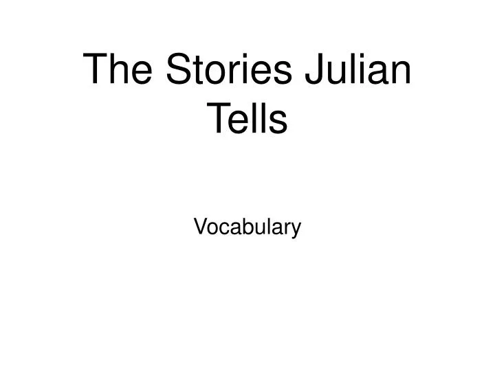 the stories julian tells