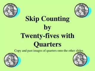 Skip Counting by Twenty-fives with Quarters