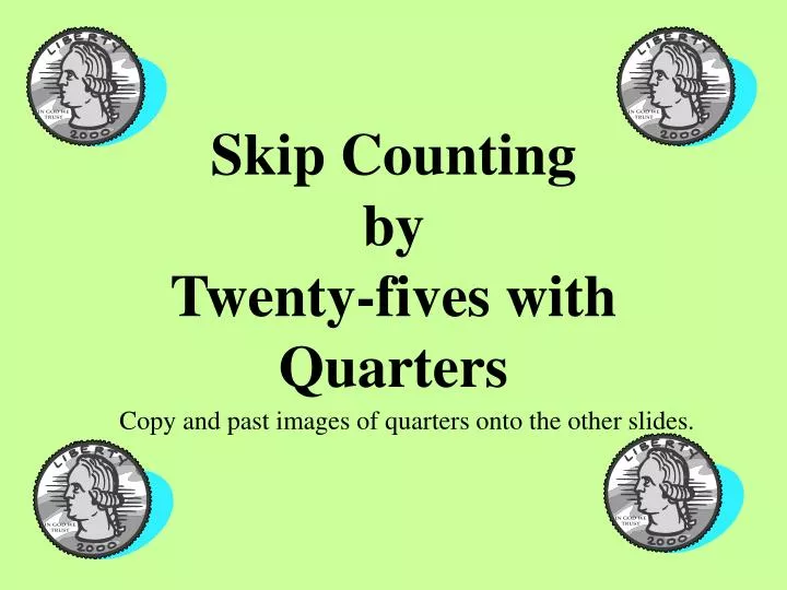 skip counting by twenty fives with quarters