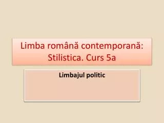 Limba română contemporană: Stilistica. Curs 5a