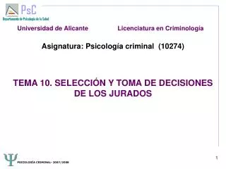 Asignatura: Psicología criminal (10274) TEMA 10. SELECCIÓN Y TOMA DE DECISIONES DE LOS JURADOS