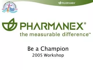 Be a Champion 2005 Workshop