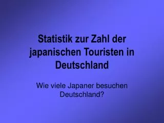 Statistik zur Zahl der japanischen Touristen in Deutschland