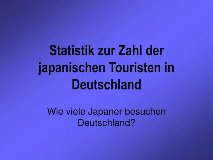 statistik zur zahl der japanischen touristen in deutschland