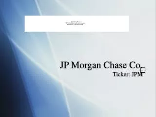 JP Morgan Chase Co. Ticker: JPM