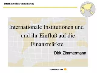 Internationale Institutionen und und ihr Einfluß auf die Finanzmärkte