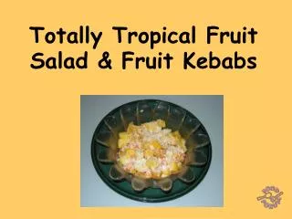 Totally Tropical Fruit Salad &amp; Fruit Kebabs
