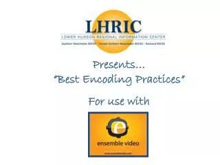 Presents… “Best Encoding Practices” For use with
