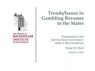 Trends/Issues in Gambling Revenue to the States Presentation to the Gaming Study Commission, State of New Hampshire Ro