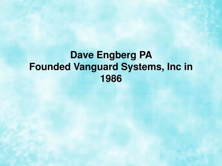 dave engberg pa founded vanguard systems inc in 1986