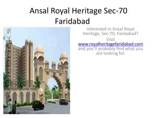 Interested in Ansal Royal Heritage, Sec-70, Faridabad? Visit