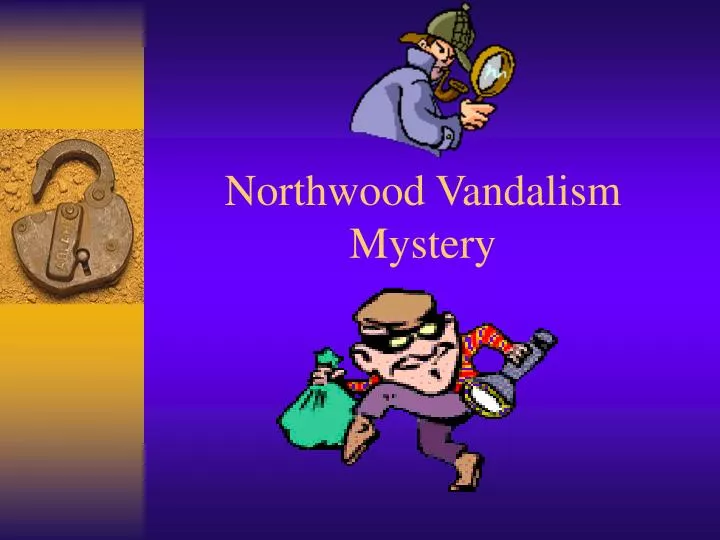 northwood vandalism mystery