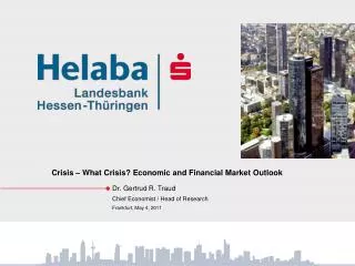 Crisis – What Crisis? Economic and Financial Market Outlook