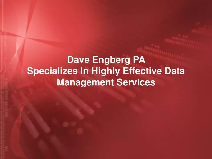 dave engberg pa specializes in highly effective data management services