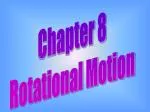 Chapter 8 Rotational Motion - slide 1