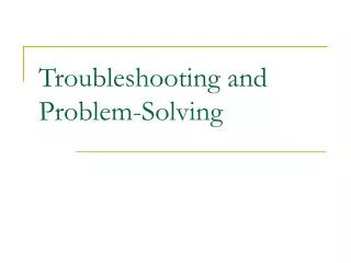 Troubleshooting and Problem-Solving