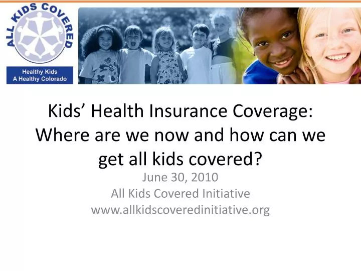 kids health insurance coverage where are we now and how can we get all kids covered