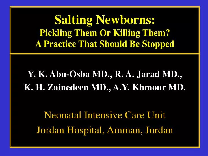 salting newborns pickling them or killing them a practice that should be stopped