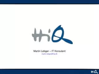 Martin Løbger – IT Konsulent martin.lobger@hiq.dk