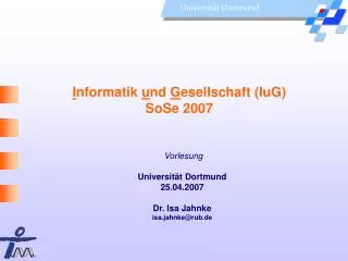 I nformatik u nd G esellschaft (IuG) SoSe 2007