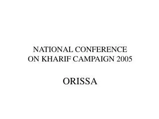NATIONAL CONFERENCE ON KHARIF CAMPAIGN 2005 ORISSA