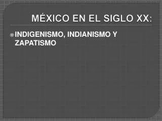 MÉXICO EN EL SIGLO XX: