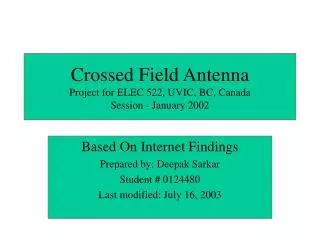 Crossed Field Antenna Project for ELEC 522, UVIC, BC, Canada Session - January 2002