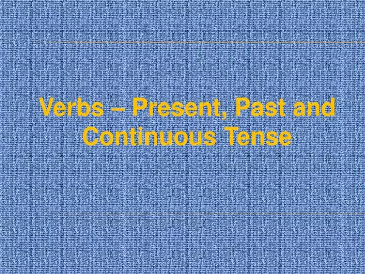 verbs present past and continuous tense