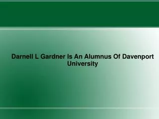 Darnell L Gardner Is An Alumnus Of Davenport University