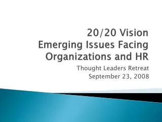 20/20 Vision Emerging Issues Facing Organizations and HR