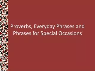 Proverbs, Everyday Phrases and Phrases for Special Occasions