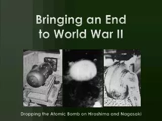 Bringing an End to World War II