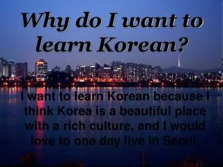 Why do I want to learn Korean?