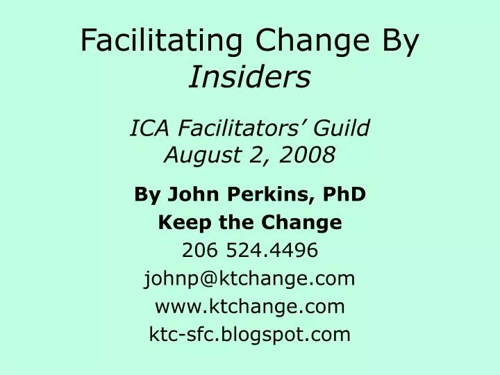 facilitating change by insiders ica facilitators guild august 2 2008