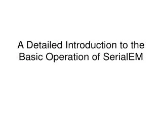 A Detailed Introduction to the Basic Operation of SerialEM