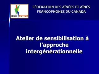 FÉDÉRATION DES AÎNÉES ET AÎNÉS FRANCOPHONES DU CANA DA