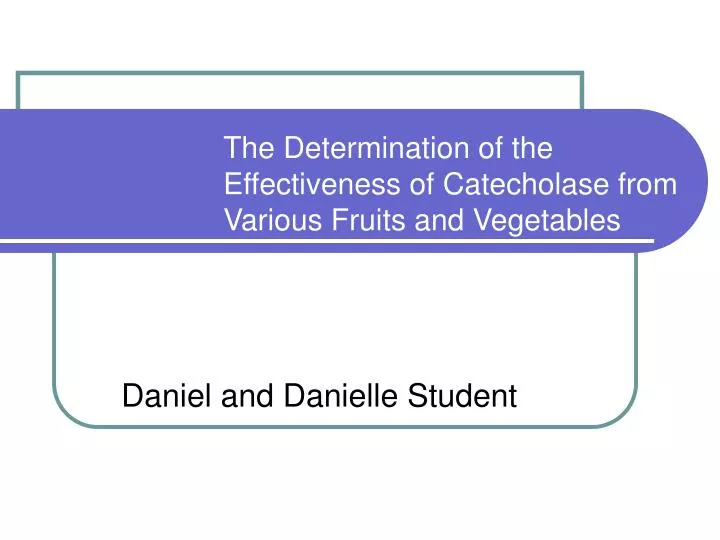 the determination of the effectiveness of catecholase from various fruits and vegetables