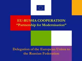 EU-RUSSIA COOPERATION “Partnership for Modernisation”