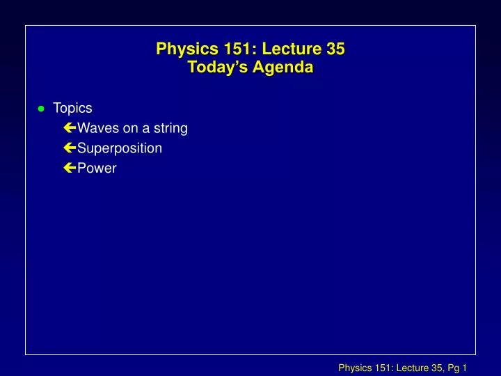 physics 151 lecture 35 today s agenda