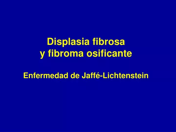 displasia fibrosa y fibroma osificante enfermedad de jaff lichtenstein