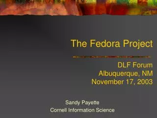 The Fedora Project DLF Forum Albuquerque, NM November 17, 2003