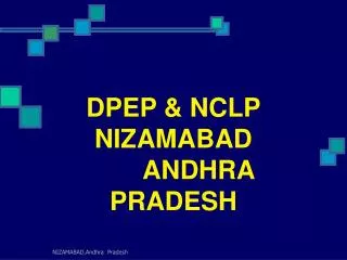 DPEP &amp; NCLP NIZAMABAD ANDHRA PRADESH