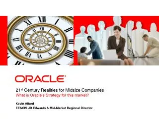 21 st Century Realities for Midsize Companies What is Oracle’s Strategy for this market?