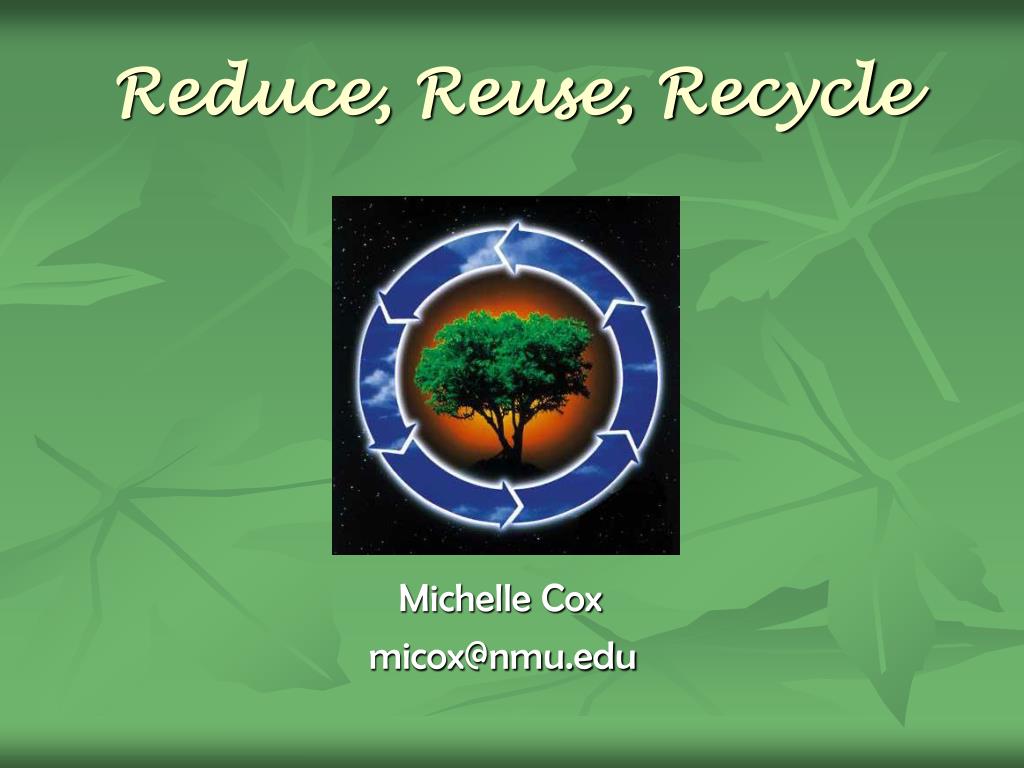 PPT - Reduce, Reuse, Recycle PowerPoint Presentation, free download ...