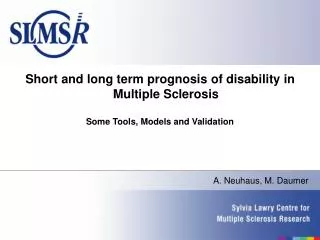 Short and long term prognosis of disability in Multiple Sclerosis Some Tools, Models and Validation
