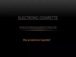 Why an electronic Cigarette?