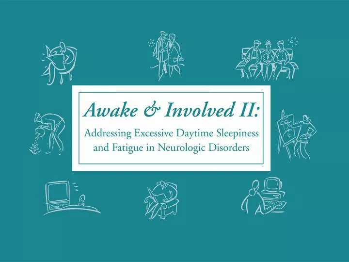 awake and involved ii addressing excessive daytime sleepiness and fatigue in neurologic disorders