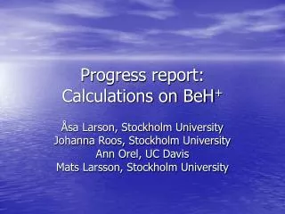 Progress report: Calculations on BeH +