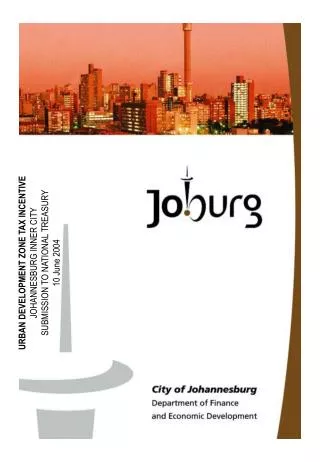 URBAN DEVELOPMENT ZONE TAX INCENTIVE JOHANNESBURG INNER CITY SUBMISSION TO NATIONAL TREASURY 10 June 2004