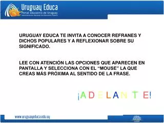 URUGUAY EDUCA TE INVITA A CONOCER REFRANES Y DICHOS POPULARES Y A REFLEXIONAR SOBRE SU SIGNIFICADO.